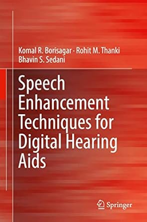 speech enhancement techniques for digital hearing aids 1st edition komal r borisagar ,rohit m thanki ,bhavin