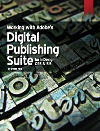 working with adobes digital publishing suite for indesign cs5 and 5 5 1st edition peter kuo 1470057921,