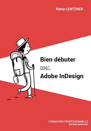bien debuter avec adobe indesign 1st edition remy lentzner 2490275666, 978-2490275663