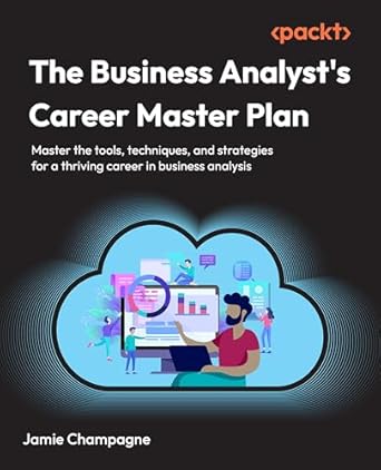 the business analysts career master plan master the tools techniques and strategies for a thriving career in