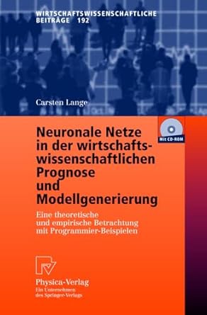 neuronale netze in der wirtschaftswissenschaftlichen prognose und modellgenerierung eine theoretische und
