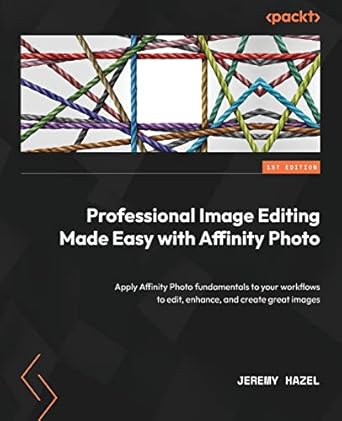 professional image editing made easy with affinity photo apply affinity photo fundamentals to your workflows