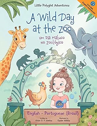 a wild day at the zoo / um dia maluco no zoologico bilingual english and   childrens picture book 1st edition