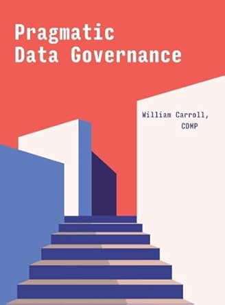 pragmatic data governance 1st edition william carroll 1634622723, 978-1634622721