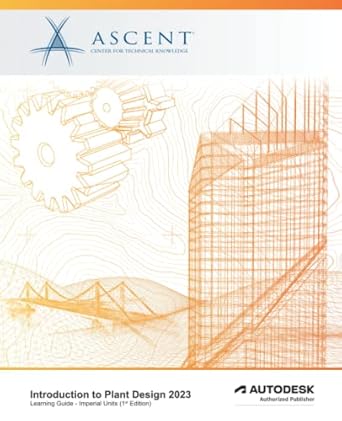 introduction to plant design 2023 autodesk authorized publisher 1st edition ascent center for technical