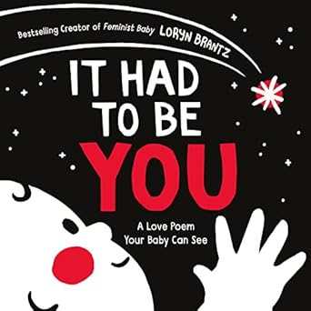 it had to be you a high contrast book for newborns 1st edition loryn brantz 0063086336, 978-0063086333
