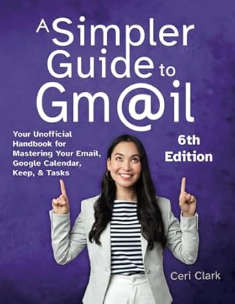 a simpler guide to gmail your unofficial handbook for mastering your email google calendar keep and tasks 1st