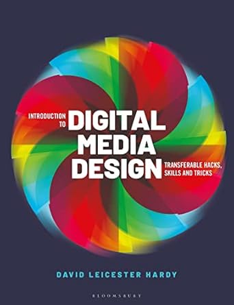 introduction to digital media design transferable hacks skills and tricks 1st edition david leicester hardy