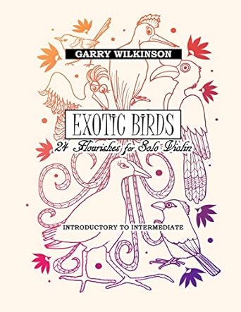 exotic birds 24 flourishes for solo violin 1st edition garry wilkinson 1687216894, 978-1687216892