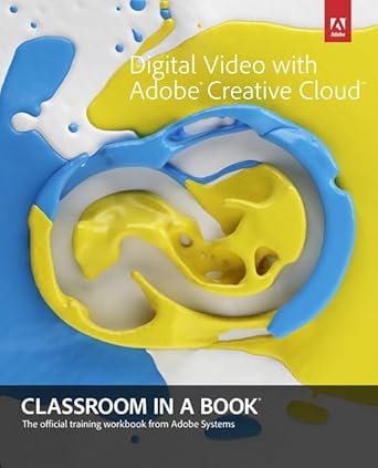 digital video with adobe creative cloud classroom in a book 1st edition adobe creative team 0321934024,