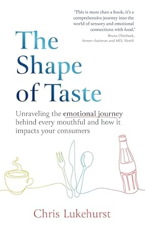 the shape of taste unraveling the emotional journey behind every mouthful and how it impacts your consumers