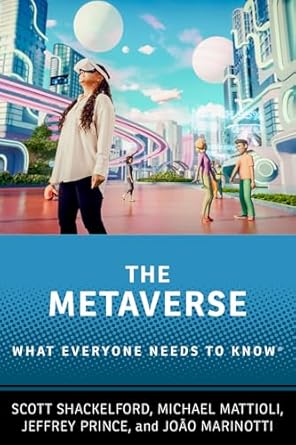 the metaverse what everyone needs to know 1st edition scott shackelford ,michael mattioli ,jeffrey prince