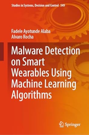 malware detection on smart wearables using machine learning algorithms 1st edition fadele ayotunde alaba