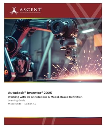 autodesk inventor 2025 working with 3d annotations and model based definition 1st edition ascent center for