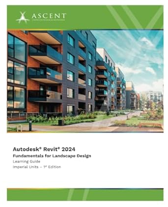 autodesk revit 2024 fundamentals for landscape design 1st edition ascent center for technical knowledge