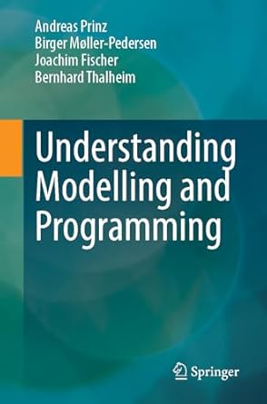 understanding modelling and programming 1st edition andreas prinz ,birger moller pedersen ,joachim fischer