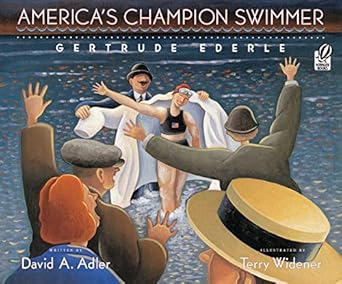 americas champion swimmer gertrude ederle 1st edition david a adler ,terry widener 0152052518, 978-0152052515