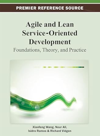 agile and lean service oriented development foundations theory and practice 1st edition xiaofeng wang ,nour