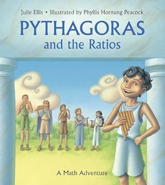 pythagoras and the ratios a math adventure 1st edition julie ellis ,phyllis hornung peacock 1570917760,