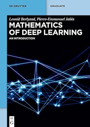 mathematics of deep learning an introduction 1st edition leonid berlyand ,pierre emmanuel jabin 3111024318,