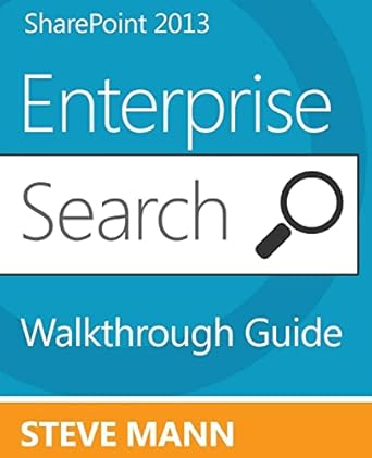 sharepoint 2013 enterprise search walkthrough guide 1st edition steven mann ,david h ross 1484177495,