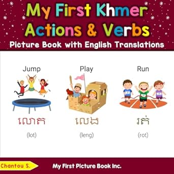 my first khmer action and verbs picture book with english translations 1st edition chantou s 036961612x,