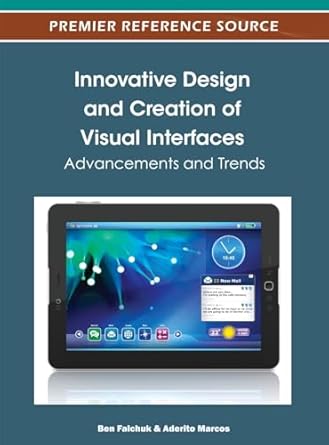innovative design and creation of visual interfaces advancements and trends 1st edition benjamin falchuk