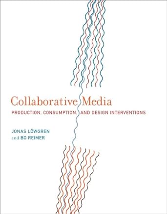 collaborative media production consumption and design interventions 1st edition jonas lowgren ,bo reimer