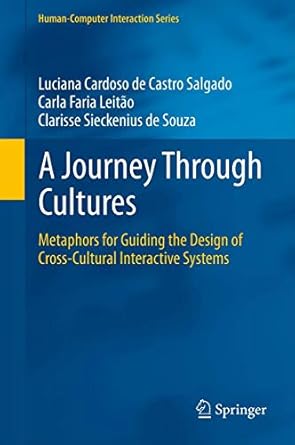 a journey through cultures metaphors for guiding the design of cross cultural interactive systems 1st edition