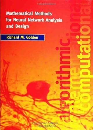 mathematical methods for neural network analysis and design 1st edition richard m golden 0262071746,