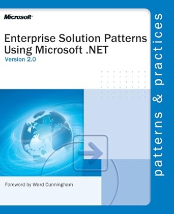 enterprise solution patterns using microsoft net 1st edition microsoft corporation 0735618399, 978-0735618398
