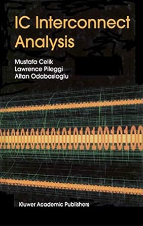 ic interconnect analysis 1st edition mustafa celik ,larry pileggi ,altan odabasioglu 1402070756,