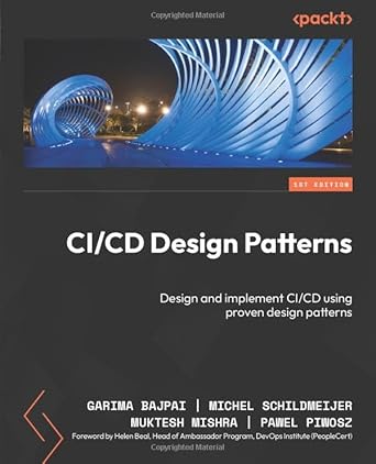 ci/cd design patterns design and implement ci/cd using proven design patterns 1st edition garima bajpai