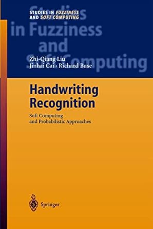 handwriting recognition soft computing and probabilistic approaches 1st edition zhi qiang liu ,jin hai cai