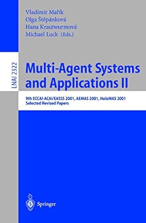 multi agent systems and applications ii 9th eccai acai/easss 2001 aemas 2001 holomas 2001 selected revised