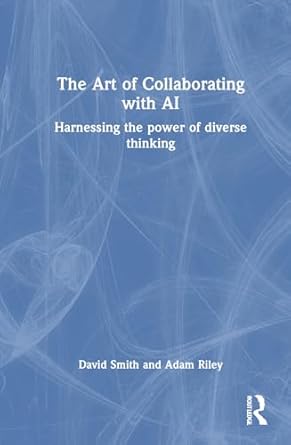 the art of collaborating with ai 1st edition david vl smith ,adam riley 1032847611, 978-1032847610