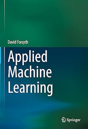 applied machine learning 1st edition david forsyth 3030181138, 978-3030181130
