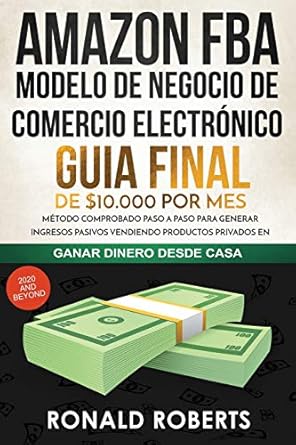 amazon fba modelo de negocio de comercio electronico guia final de $10 000 por mes metodo comprobado paso a