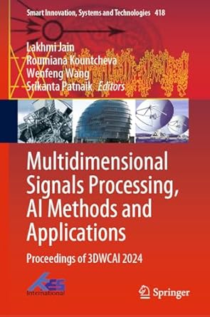 multidimensional signals processing ai methods and applications proceedings of wci3dt 2024 1st edition lakhmi