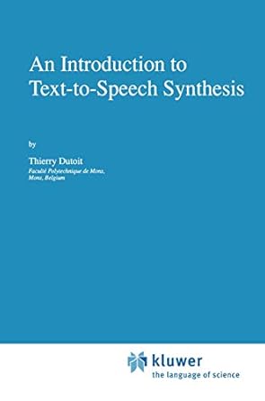 an introduction to text to speech synthesis 1st edition thierry dutoit 0792344987, 978-0792344988
