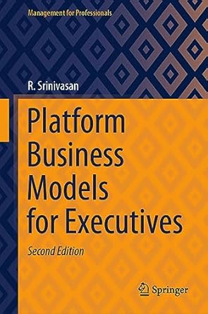 platform business models for executives 1st edition r srinivasan 9819949092, 978-9819949090