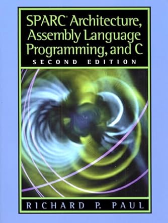 sparc architecture assembly language programming and c 1st edition richard paul 0130255963, 978-0130255969