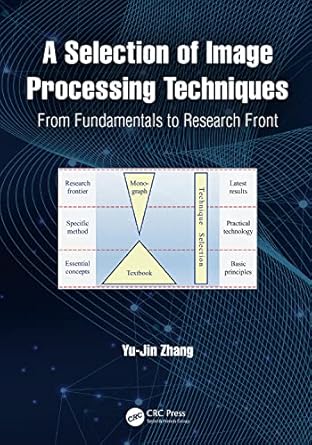 a selection of image processing techniques 1st edition yu jin zhang 103214839x, 978-1032148397