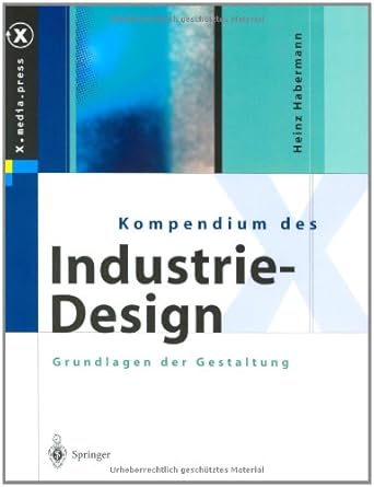 kompendium des industrie design von der idee zum produkt grundlagen der gestaltung 1st edition heinz