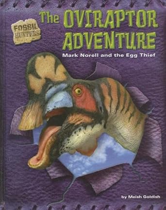 the oviraptor adventure mark norell and the egg thief 1st edition meish goldish 1597162582, 978-1597162586