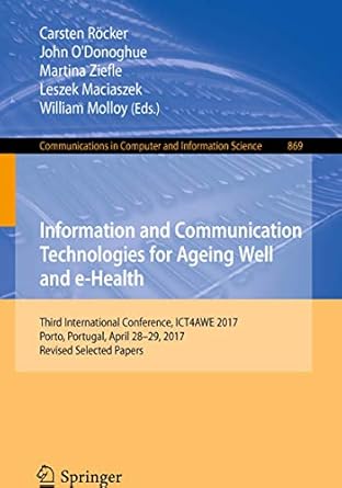 information and communication technologies for ageing well and e health third international conference