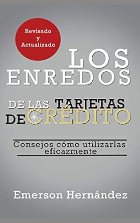 los enredos de las tarjetas de credito consejos como utilizarlas eficazmente 1st edition emerson hernandez