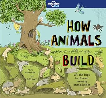 lonely planet kids how animals build 1st edition moira butterfield ,tim hutchinson 1786576635, 978-1786576637