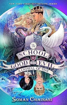 the school for good and evil #5 a crystal of time now a netflix originals movie 1st edition soman chainani