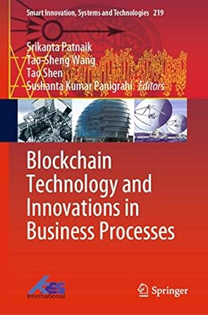blockchain technology and innovations in business processes 1st edition srikanta patnaik ,tao sheng wang ,tao